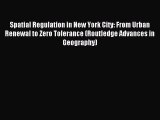 Read Spatial Regulation in New York City: From Urban Renewal to Zero Tolerance (Routledge Advances