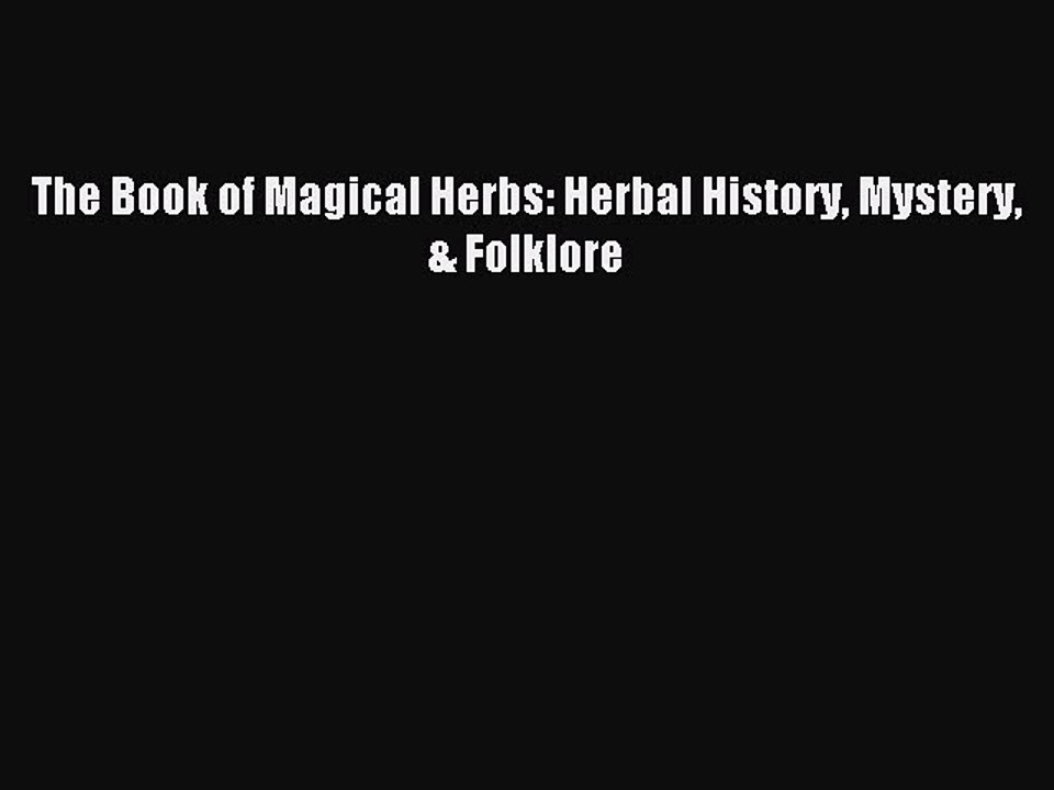 Read The Book of Magical Herbs: Herbal History Mystery & Folklore Ebook Free