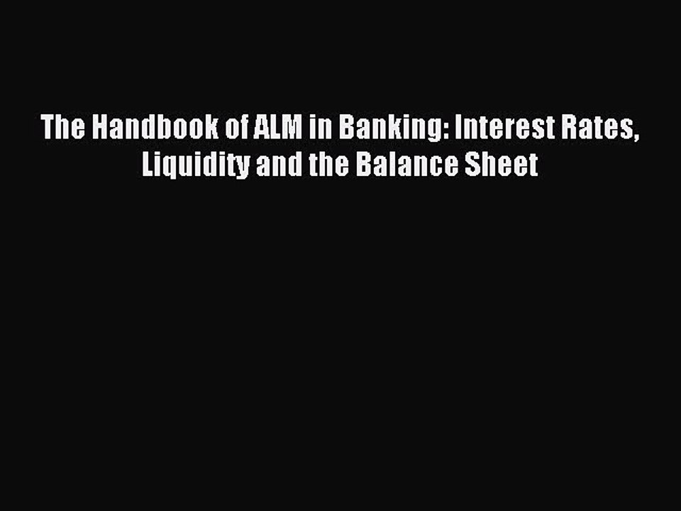 Download The Handbook of ALM in Banking: Interest Rates Liquidity and the Balance Sheet Ebook