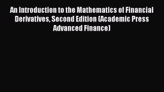 Read An Introduction to the Mathematics of Financial Derivatives Second Edition (Academic Press