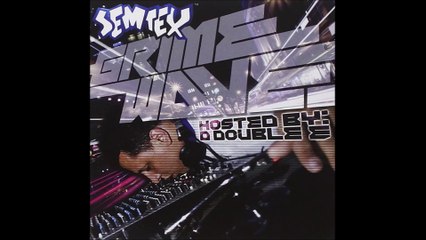 Grime Wave DJ Semtex - Hosted by D Double E