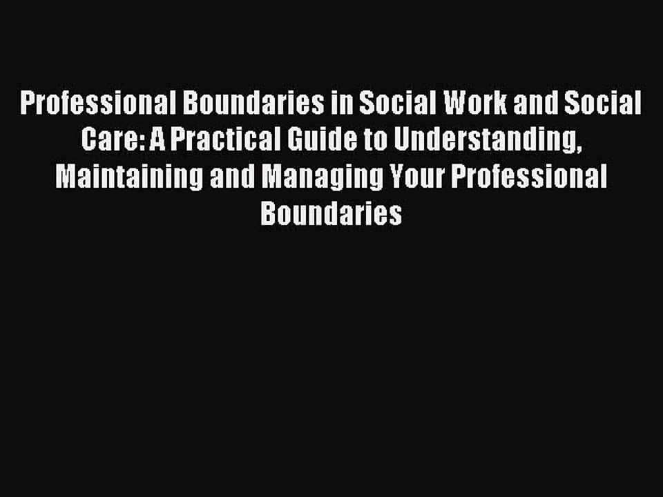 Read Professional Boundaries in Social Work and Social Care: A Practical Guide to Understanding