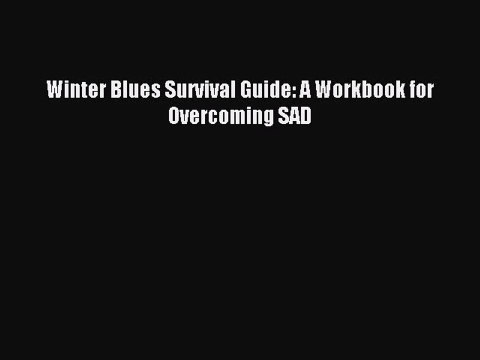 Read Winter Blues Survival Guide: A Workbook for Overcoming SAD Ebook Free
