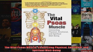 Read  The Vital Psoas Muscle Connecting Physical Emotional and Spiritual WellBeing  Full EBook