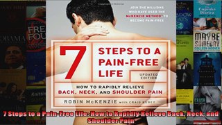 Read  7 Steps to a PainFree Life How to Rapidly Relieve Back Neck and Shoulder Pain  Full EBook