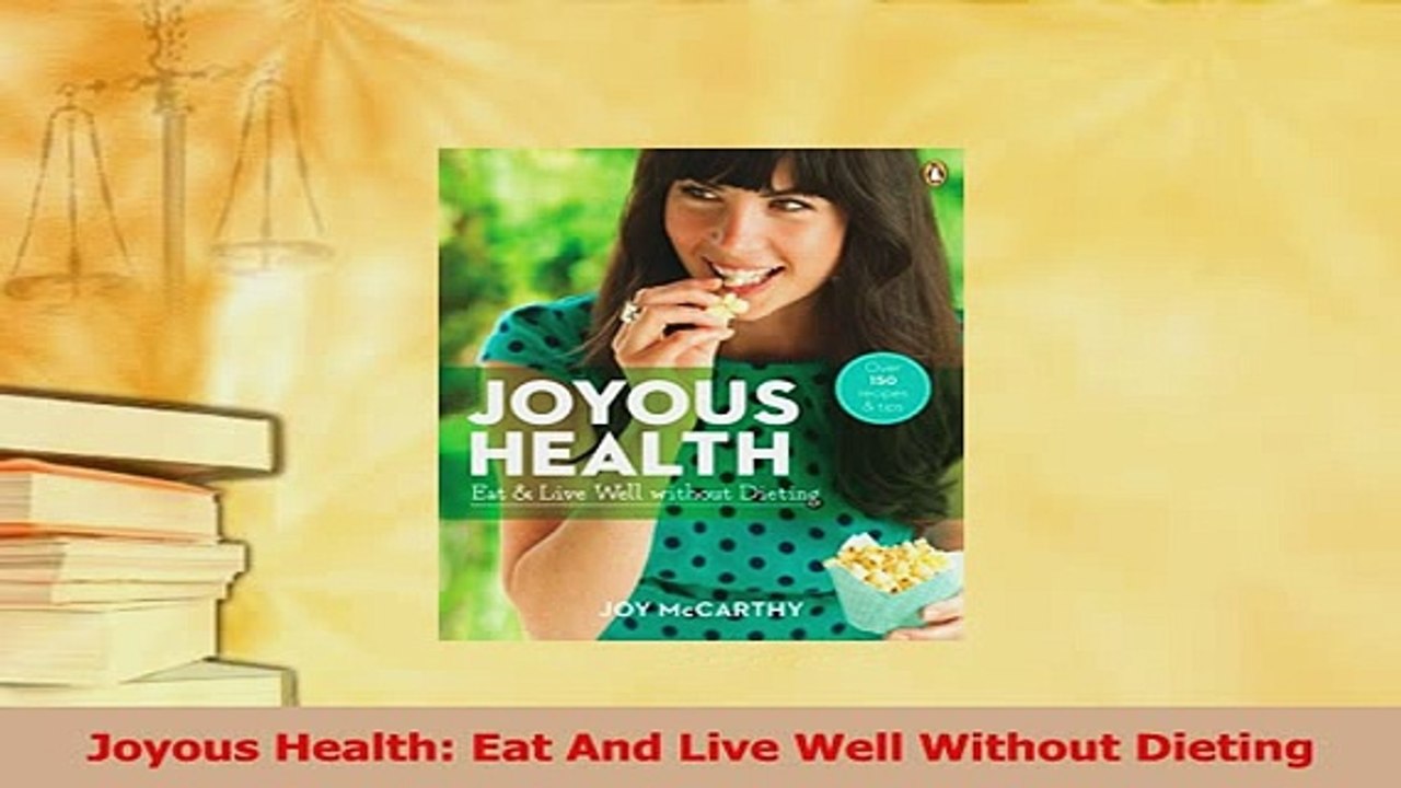 Read  Joyous Health Eat And Live Well Without Dieting Ebook Free