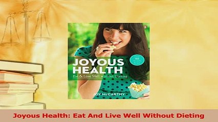 Read  Joyous Health Eat And Live Well Without Dieting Ebook Free