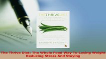 Read  The Thrive Diet The Whole Food Way To Losing Weight Reducing Stress And Staying Ebook Free