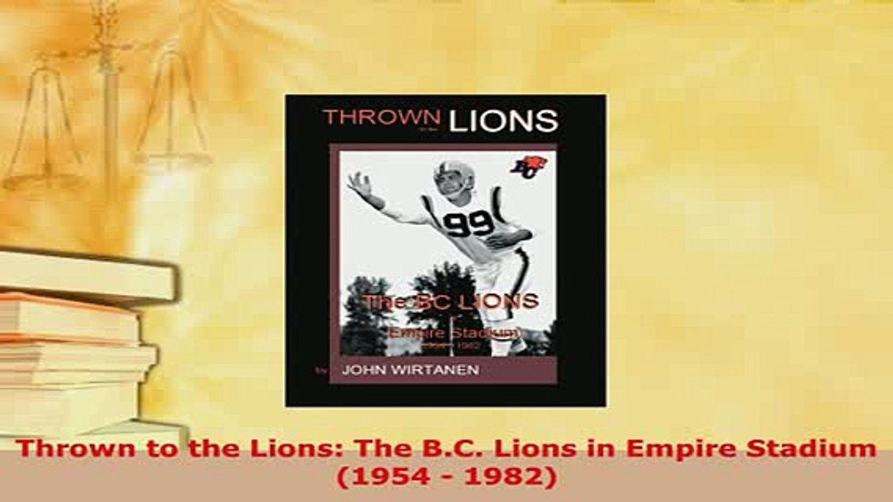 Download  Thrown to the Lions The BC Lions in Empire Stadium 1954  1982  Read Online