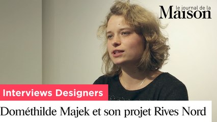Jeune designer : Dométhilde Majek et son projet Rives Nord