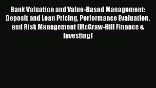 Download Bank Valuation and Value-Based Management: Deposit and Loan Pricing Performance Evaluation