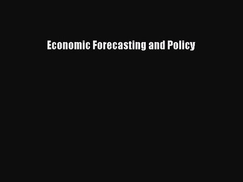 Read Economic Forecasting and Policy Ebook Free