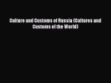 Download Culture and Customs of Russia (Cultures and Customs of the World) PDF Free