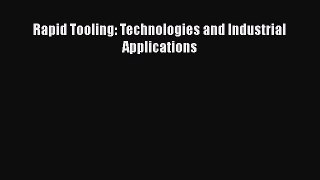 Read Rapid Tooling: Technologies and Industrial Applications PDF Online