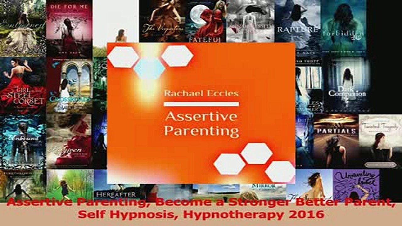 PDF  Assertive Parenting Become a Stronger Better Parent Self Hypnosis Hypnotherapy 2016 Download Full Ebook