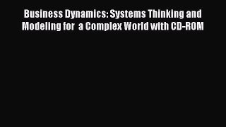 Read Business Dynamics: Systems Thinking and Modeling for  a Complex World with CD-ROM Ebook
