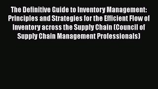 Read The Definitive Guide to Inventory Management: Principles and Strategies for the Efficient