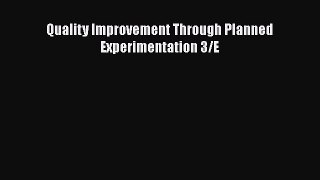 Download Quality Improvement Through Planned Experimentation 3/E PDF Online