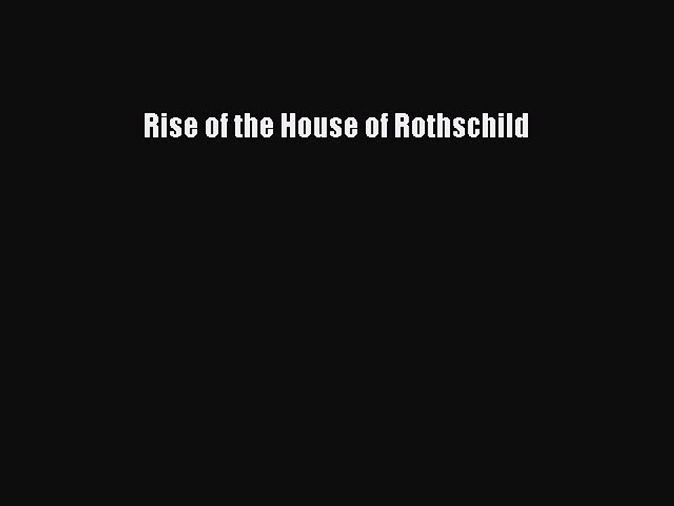 Read Rise of the House of Rothschild Ebook Free