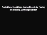 PDF The Grid and the Village: Losing Electricity Finding Community Surviving Disaster Free