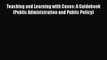 [PDF] Teaching and Learning with Cases: A Guidebook (Public Administration and Public Policy)