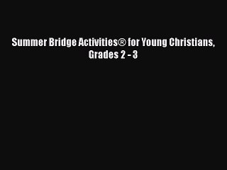 [PDF] Summer Bridge Activities® for Young Christians Grades 2 - 3 [Read] Full Ebook