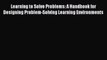 [PDF] Learning to Solve Problems: A Handbook for Designing Problem-Solving Learning Environments