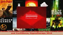 PDF  Perfect Golf Self Hypnosis to Improve Your Focus Skill and Confidence Hypnotherapy 2016 Read Full Ebook
