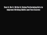 [PDF] See It Be It Write It: Using Performing Arts to Improve Writing Skills and Test Scores