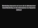 Read Marketing bancario en la era de la informacion/ Bank Marketing in the Information Era