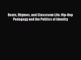 [PDF] Beats Rhymes and Classroom Life: Hip-Hop Pedagogy and the Politics of Identity [Read]