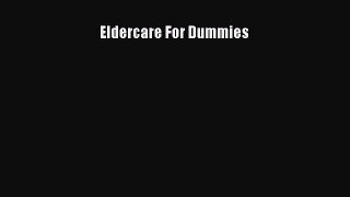 Read Eldercare For Dummies Ebook Free