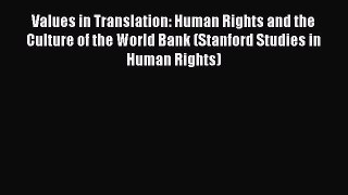 Read Values in Translation: Human Rights and the Culture of the World Bank (Stanford Studies