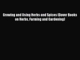 Read Growing and Using Herbs and Spices (Dover Books on Herbs Farming and Gardening) Ebook