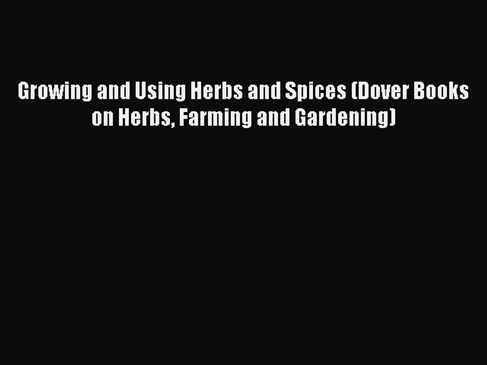Read Growing and Using Herbs and Spices (Dover Books on Herbs Farming and Gardening) Ebook