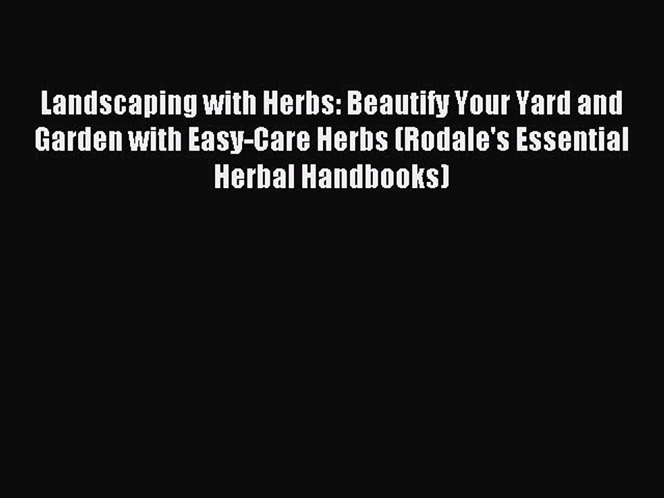 Download Landscaping with Herbs: Beautify Your Yard and Garden with Easy-Care Herbs (Rodale's