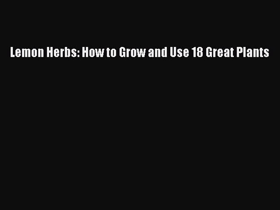 Read Lemon Herbs: How to Grow and Use 18 Great Plants Ebook Online