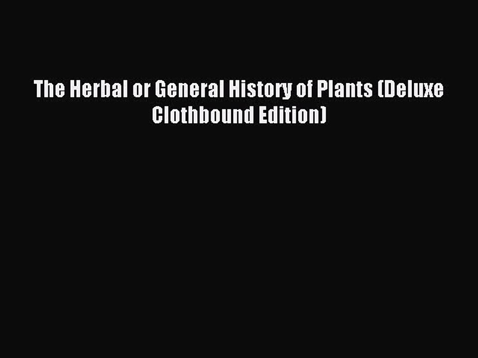Read The Herbal or General History of Plants (Deluxe Clothbound Edition) Ebook Free
