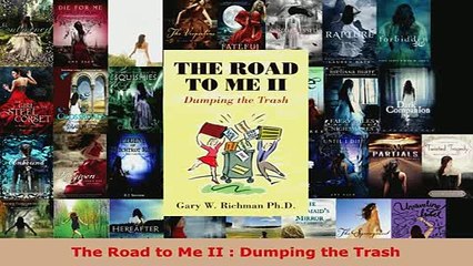 PDF  The Road to Me II  Dumping the Trash Read Online