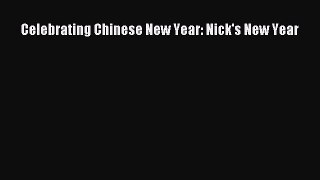 Download Celebrating Chinese New Year: Nick's New Year Ebook Free