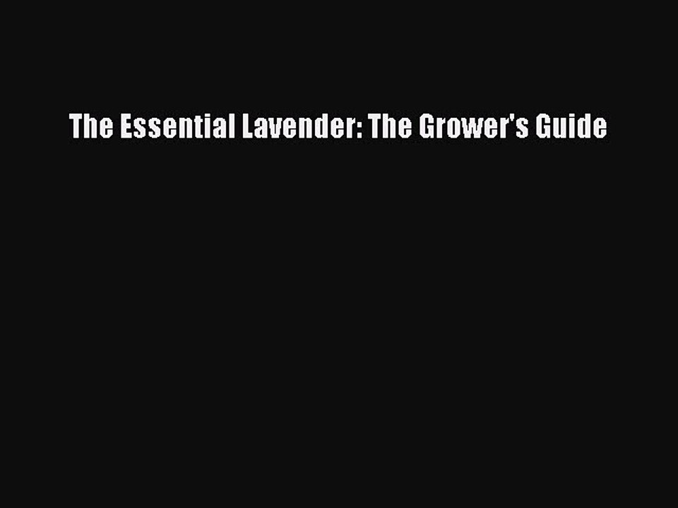 Read The Essential Lavender: The Grower's Guide Ebook Free