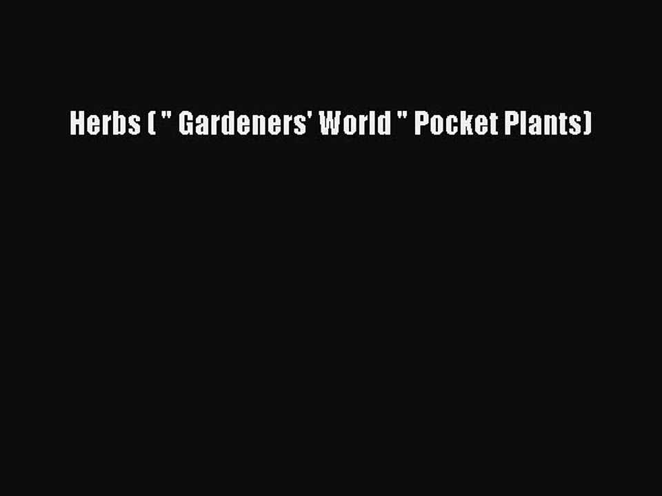Read Herbs (  Gardeners' World  Pocket Plants) PDF Online