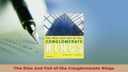 Download  The Rise and Fall of the Conglomerate Kings PDF Online
