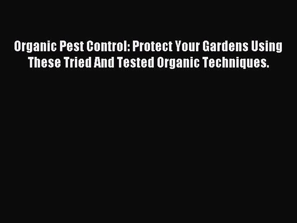 Read Organic Pest Control: Protect Your Gardens Using These Tried And Tested Organic Techniques.