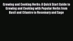 Read Growing and Cooking Herbs: A Quick Start Guide to Growing and Cooking with Popular Herbs