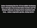 Read Indoor Gardening Box Set: 35 Incredible Gardening Tips to Design a Successful Indoor Garden