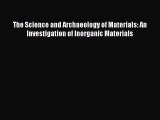 Download The Science and Archaeology of Materials: An Investigation of Inorganic Materials