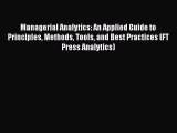 Read Managerial Analytics: An Applied Guide to Principles Methods Tools and Best Practices