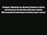 PDF Tiempon I Manmofo'na: Ancient Chamorro culture and history of the Northern Mariana Islands