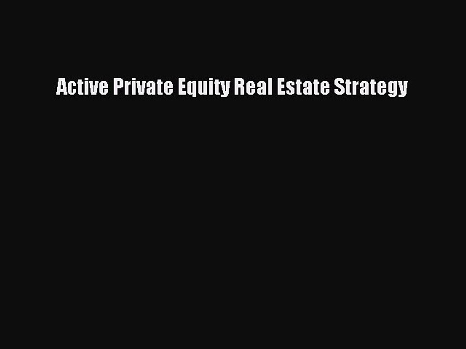 Download Active Private Equity Real Estate Strategy PDF Free